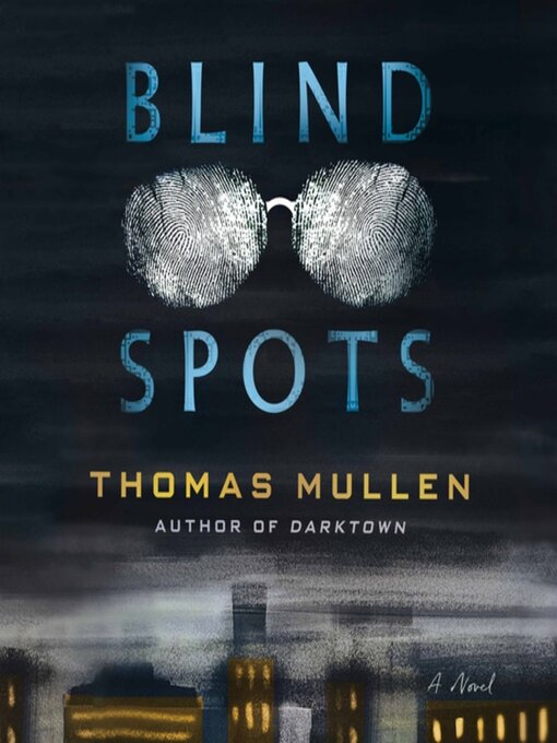 Title details for Blind Spots by Thomas Mullen - Available